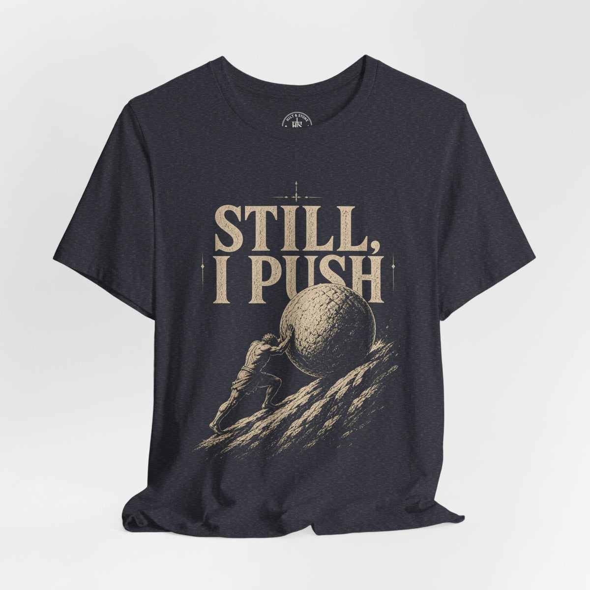 Still, I Push – Sisyphus Discipline Graphic T-Shirt - Hilt and Stone