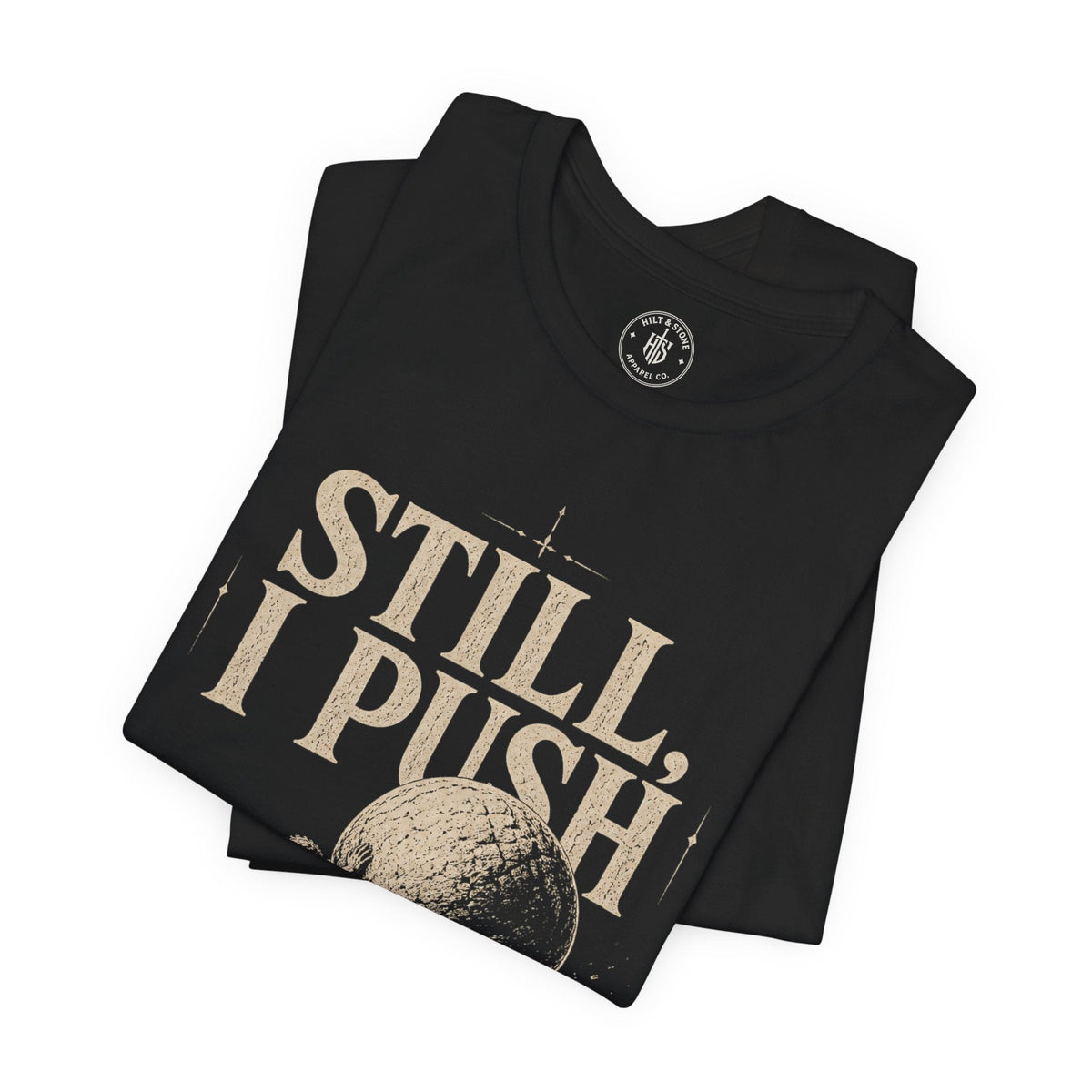 Still, I Push – Sisyphus Discipline Graphic T-Shirt - Hilt and Stone